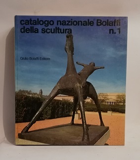CATALOGO NAZIONALE BOLAFFI DELLA SCULTURA NUMERO 1.