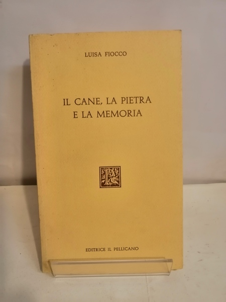 IL CANE, LA PIETRA E LA MEMORIA
