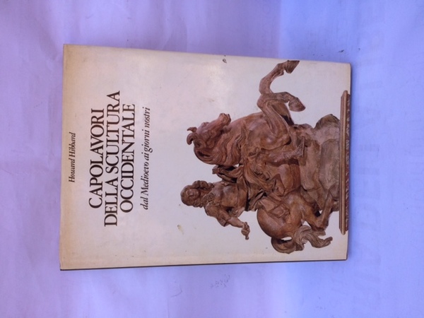 CAPOLAVORI DELLA SCULTURA OCCIDENTALE DAL MEDIOEVO AI GIORNI NOSTRI.