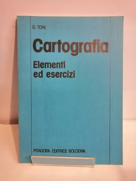 CARTOGRAFIA. ELEMENTI ED ESERCIZI.