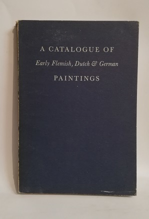 A CATALOGUE OF EARLY FLEMISH, DUTCH E GERMAN PAINTINGS.