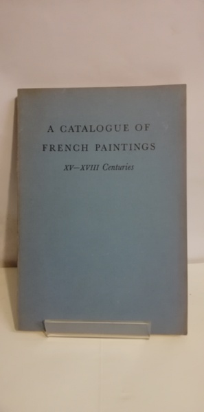 A CATALOGUE OF FRENCH PAINTINGS. XV - XVIII CENTURIES.