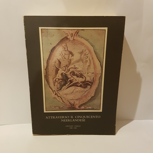 ATTRAVERSO IL CINQUECENTO NEERLANDESE.