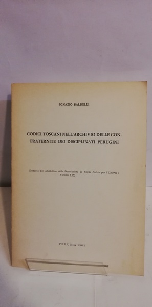 CODICI TOSCANI NELL'ARCHIVIO DELLE CONFRATERNITE DEI DISCIPLINATI PERUGINI.