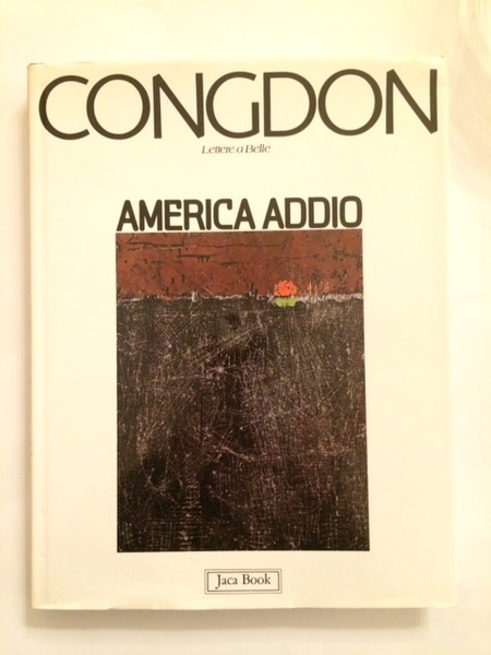 CONGDON. AMERICA ADDIO. LETTERE A BELLE.