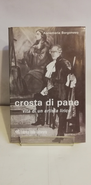 CROSTA DI PANE. Vita di un artista lirico.