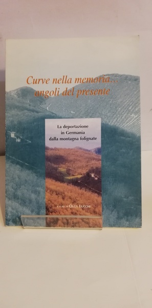 CURVE NELLA MEMORIA. ANGOLI DEL PRESENTE.