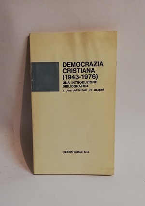 DEMOCRAZIA CRISTIANA (1943-1976). UNA INT. BIO. A CURA ' ISTITUTO …