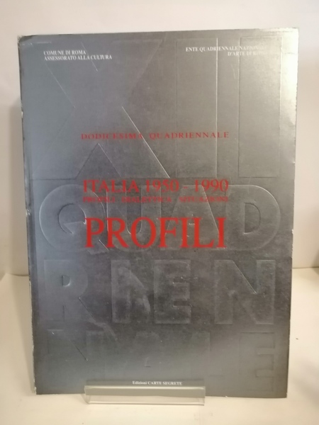 DODICESIMA QUADRIENNALE - ITALIA 1950-1990. PROFILI.