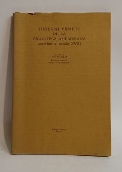 DISEGNI VENETI DELLA BIBLIOTECA AMBROSIANA ANTERIORI AL SECOLO XVIII.
