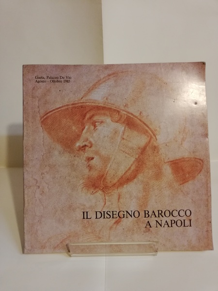IL DISEGNO BAROCCO A NAPOLI.