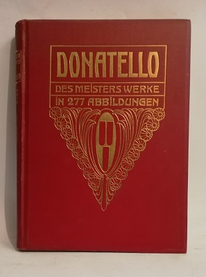 DONATELLO DES MEISTERS WERKE IN 277 ABBILDUNGEN.
