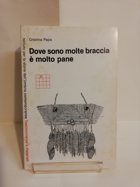 DOVE SONO MOLTE BRACCIA E' MOLTO PANE.