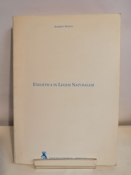 EXEGETICA IN LEGEM NATURALEM