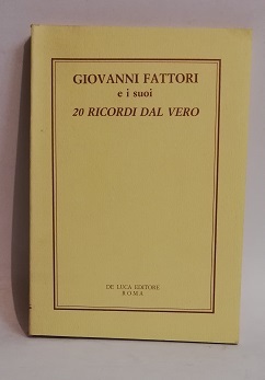 GIOVANNI FATTORI E I SUOI 20 RICORDI DAL VERO.