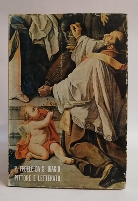 P. FEDELE DA S. BIAGIO PITTORE E LETTERATO.