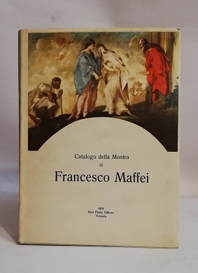 CATALOGO DELLA MOSTRA DI FRANCESCO MAFFEI.