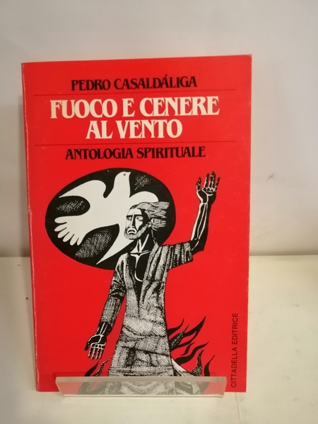 FUOCO E CENERE AL VENTO - Antologia spirituale