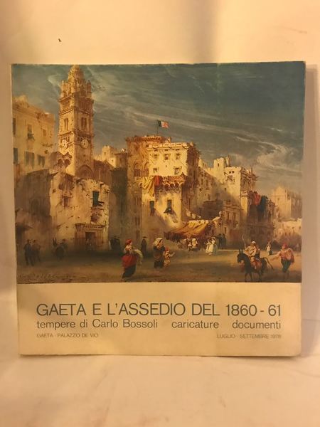 GAETA E L'ASSEDIO DEL 1860-61.
