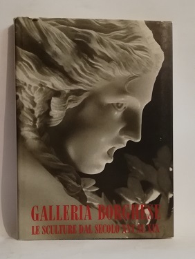 GALLERIA BORGHESE - LE SCULTURE DA SECOLO XVI AL XIX.