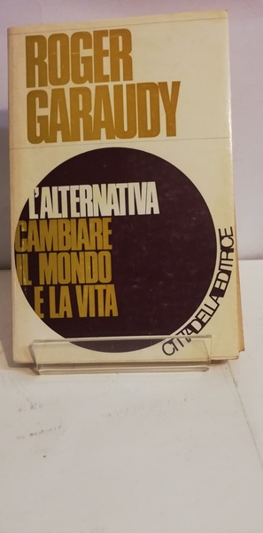 L'ALTERNATIVA. CAMBIARE IL MONDO E LA VITA.