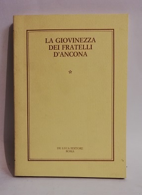 LA GIOVINEZZA DEI FRATELLI D'ANCONA.