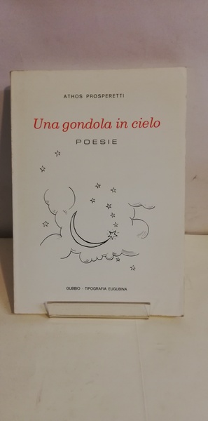 UNA GONDOLA IN CIELO. POESIE.