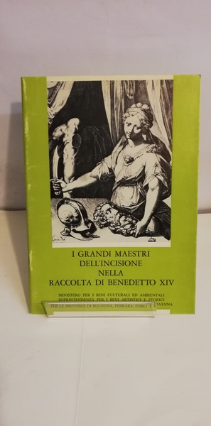 I GRANDI MAESTRI DELL'INCISIONE NELLA RACCOLTA DI BENEDETTO XIV.