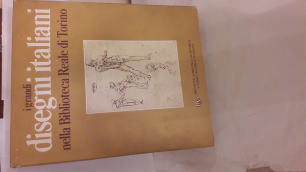 I GRANDI DISEGNI ITALIANI NELLA BIBLIOTECA REALE DI TORINO.