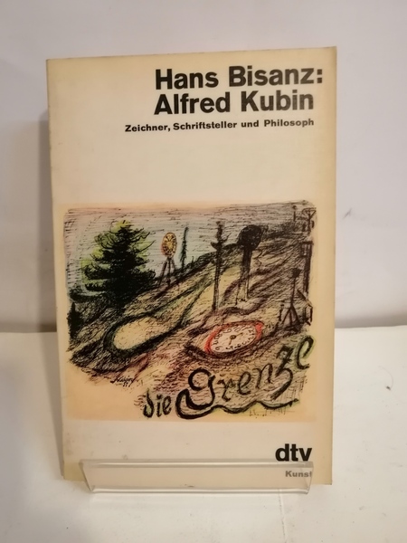 HANS BISANZ: ALFRED KUBIN. Zeichner, Schriftsteller und Philosoph.