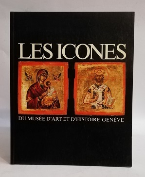 LES ICONES DU MUSEE D'ART ET D'HISTOIRE GENEVE.