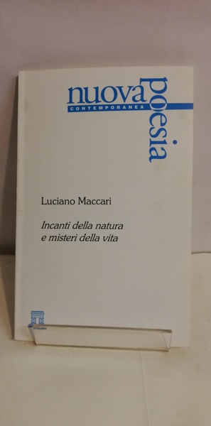 INCANTI DELLA NATURA E MISTERI DELLA VITA.