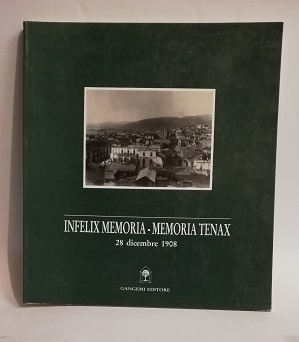 INFELIX MEMORIA - MEMORIA TENAX 28 DICEMBRE 1908.
