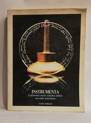 INSTRUMENTA - IL PATRIMONIO SCIENTIFICO ITALIANO: UNA REALTA' STRAORDINARIA.