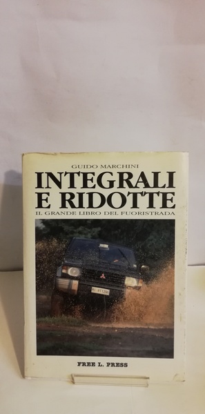 INTEGRALI E RIDOTTE. IL GRANDE LIBRO DEL FUORISTRADA.