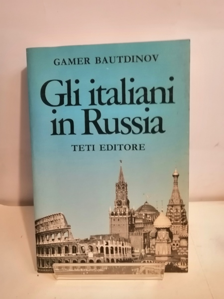 GLI ITALIANI IN RUSSIA
