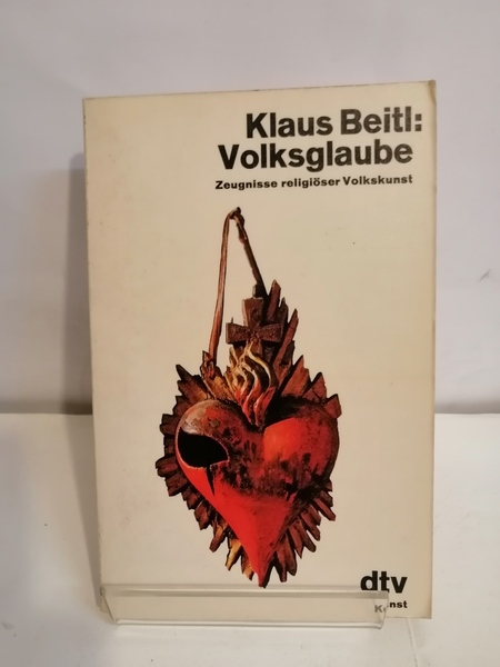 KLAUS BEITL: VOLKSGLAUBE. Zeugnusse religiöser Volkskunst.