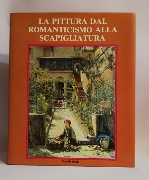 LA PITTURA DAL ROMANTICISMO ALLA SCAPIGLIATURA.