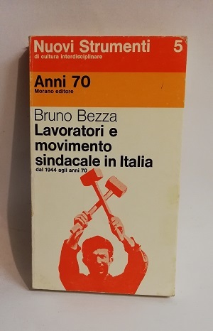 LAVORATORI E MOVIMENTO SINDACALE IN ITALIA. DAL 1944 AGLI 70.