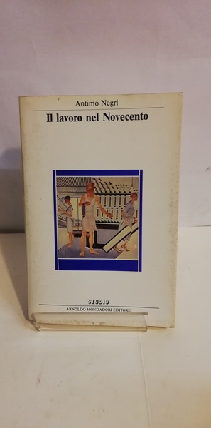 IL LAVORO NEL NOVECENTO.