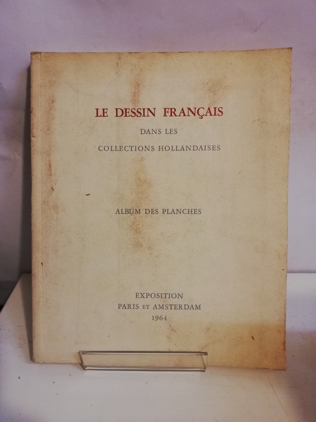 LE DESSIN FRANCAIS DANS LES COLLECTIONS HOLLANDAISES.