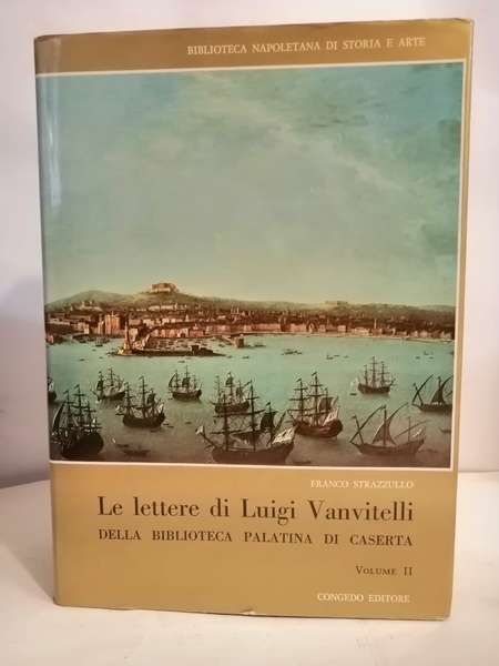 LE LETTERE DI LUIGI VANVITELLI DELLA BIBLIOTECA PALATINA DI CASERTA. …