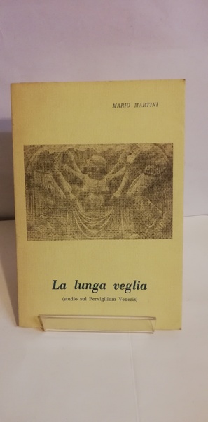 LA LUNGA VEGLIA (STUDIUM SUL PERVIGILIUM VENERIS)