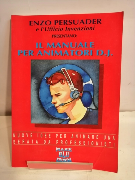 IL MANUALE PER ANIMATORI D. J.