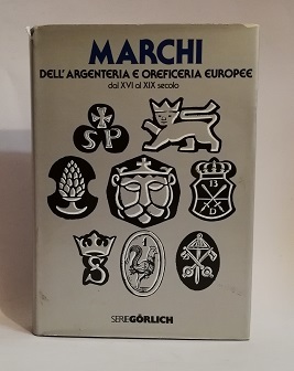 MARCHI DELL'ARGENTERIA E ORIFICERIA EUROPEE DAL XVI AL XIX SECOLO.