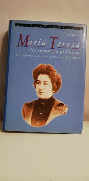 MARIA TERESA ALLA CONQUISTA DI CASCIA.