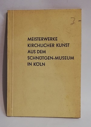 MEISTERWERKE KIRCHLICHER KUNST AUS DEM SCHNUETGEN-MUSEUM IN KOELN.