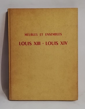 MEUBLES ET ENSEMBLES. LOUIS XIII - LOUIS XIV.