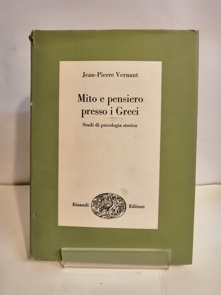 MITO E PENSIERO PRESSO I GRECI. STUDI DI PSICOLOGIA STORICA.