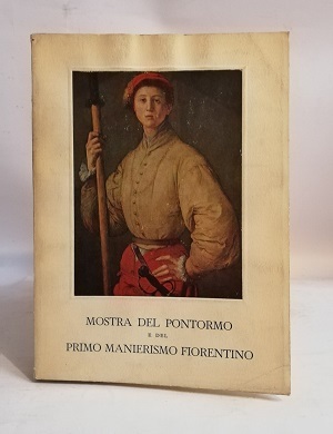 MOSTRA DEL PONTORMO E DEL PRIMO MANIERISMO FIORENTINO.